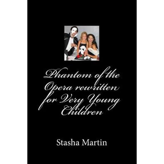 Pre-Owned Phantom of the Opera rewritten for Very Young Children: Phantom of the Opera rewritten for Very (Paperback) by Roxie a McBride Ed D, Stasha McBride Martin J D