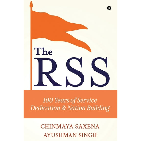 The RSS: 100 Years of Service, Dedication and Nation Building, (Paperback)