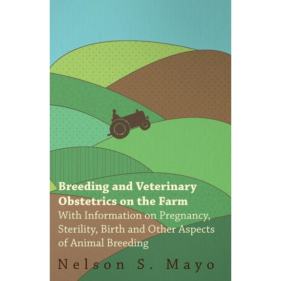 Breeding and Veterinary Obstetrics on the Farm - With Information on Pregnancy, Sterility, Birth and Other Aspects of An, (Paperback)