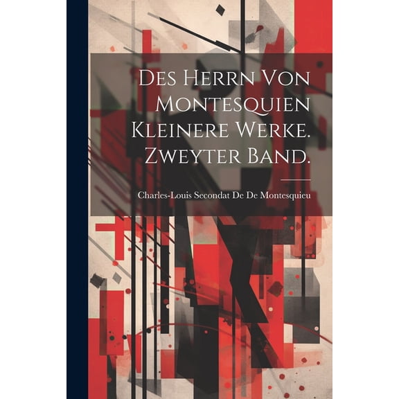 Des Herrn von Montesquien kleinere Werke. Zweyter Band. (Paperback)