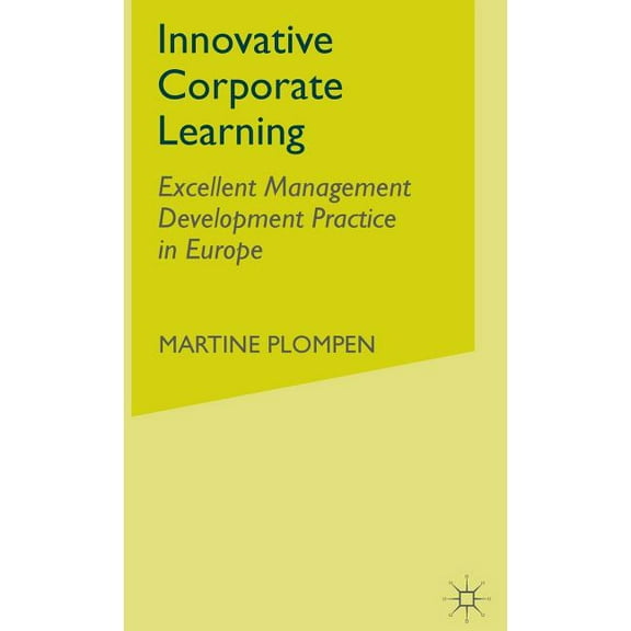 Innovative Corporate Learning: Excellent Management Development Practice in Europe, (Hardcover)