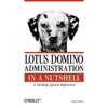 Lotus Domino Administration in a Nutshell: A Desktop Quick Reference (Paperback)