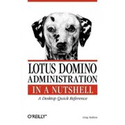 Lotus Domino Administration in a Nutshell: A Desktop Quick Reference (Paperback)