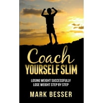 Coach Yourself Slim: Losing weight successfully - lose weight step by step., (Paperback)