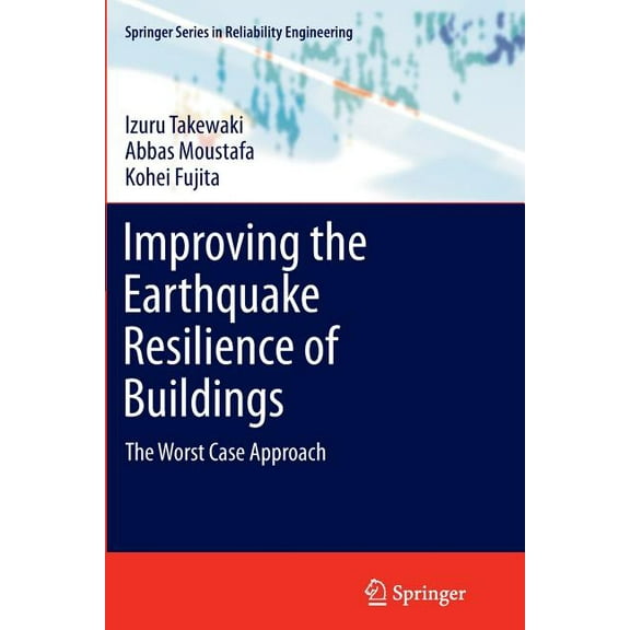 Springer Reliability Engineering Improving the Earthquake Resilience of Buildings: The Worst Case Approach, (Paperback)