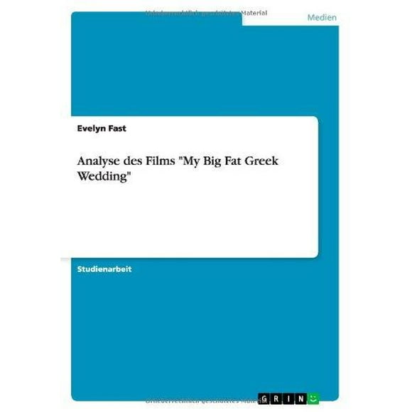 Analyse des Films "My Big Fat Greek Wedding" (German Edition)