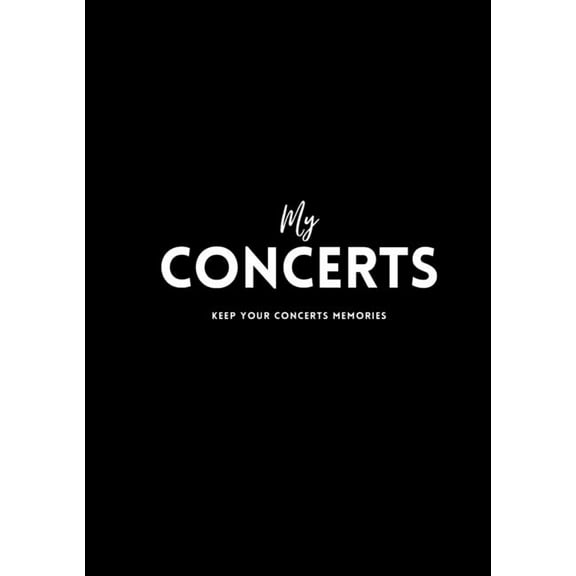 My Concerts: Keep the Memories of Your Concerts, (Paperback)