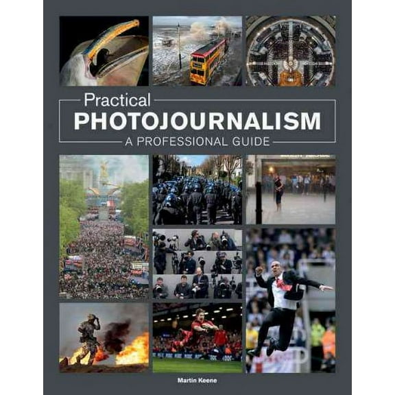 Practical Photojournalism: A Professional Guide (Paperback)