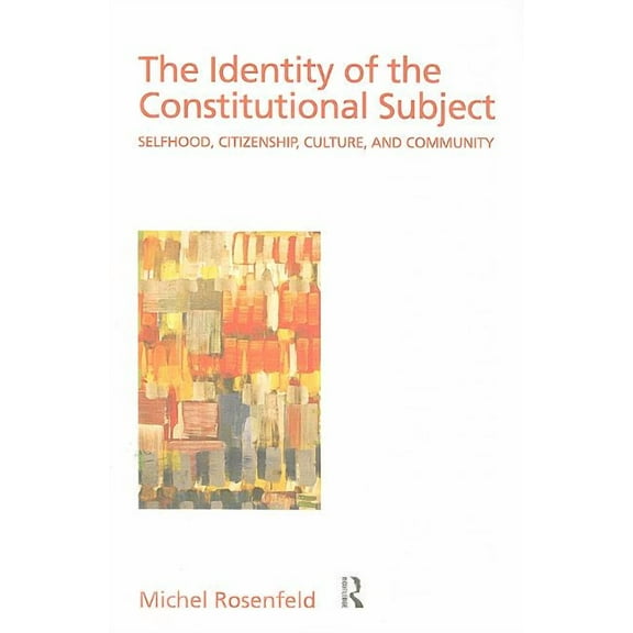Discourses of Law The Identity of the Constitutional Subject: Selfhood, Citizenship, Culture, and Community, (Paperback)