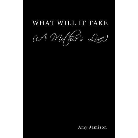 What Will It Take (a Mother's Love), (Paperback)
