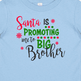 thumbnail image 4 of Inktastic Santa is Promoting Me to Big Brother Boys Baby T-Shirt, 4 of 5