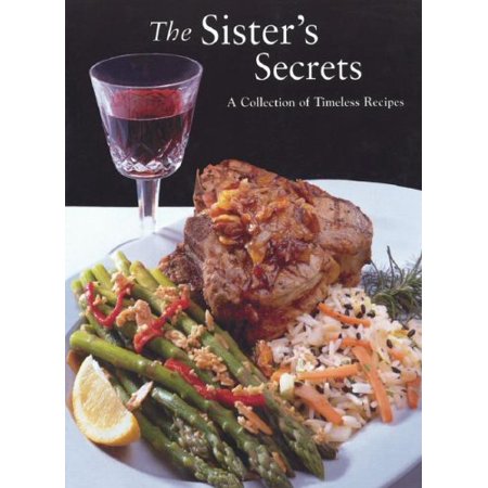 Pre-Owned The Sister s Secrets: A Collection of Timeless Recipes (Hardcover) 0972231005 9780972231008