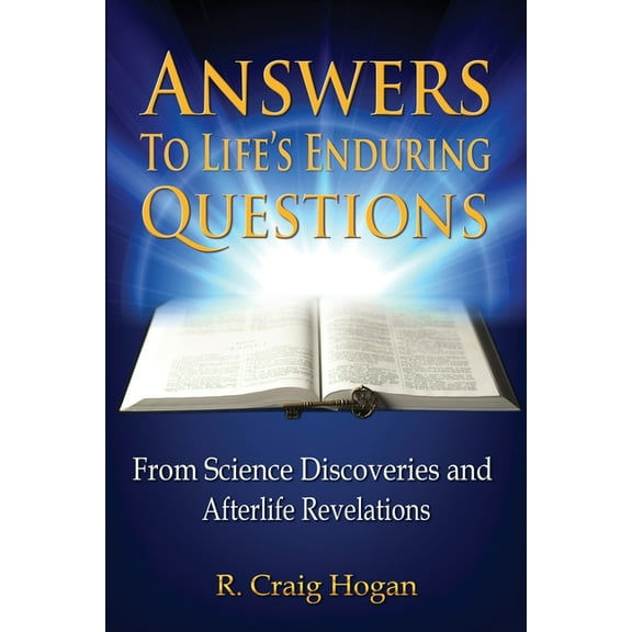 Answers to Life's Enduring Questions: From Science Discoveries and Afterlife Revelations, (Paperback)