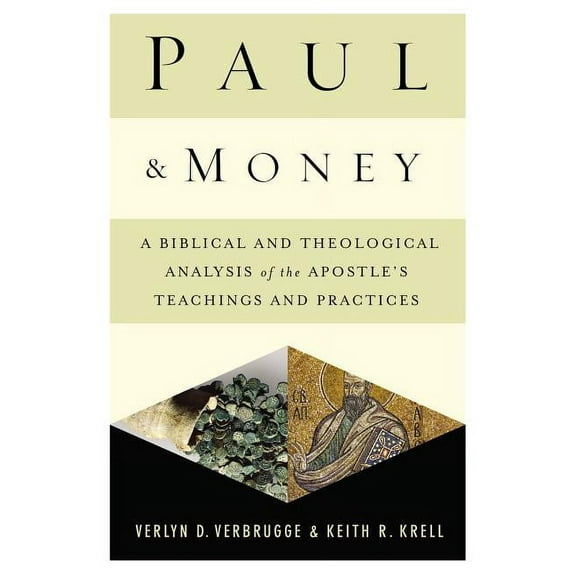 Paul and Money: A Biblical and Theological Analysis of the Apostle's Teachings and Practices, (Paperback)