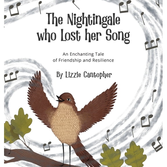 The Nightingale Who Lost Her Song: An Enchanting Tale of Friendship and Resilience, (Hardcover)
