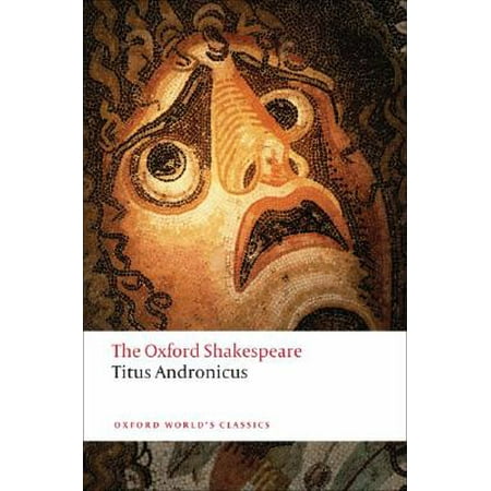 Titus Andronicus : The Oxford Shakespeare Titus