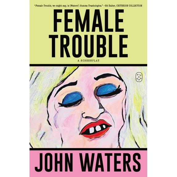 Female Trouble: A Screenplay, (Paperback)