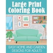 DYLANNA PRESS Large Print Coloring Book: Easy Home and Garden Designs for Adults, (Paperback)