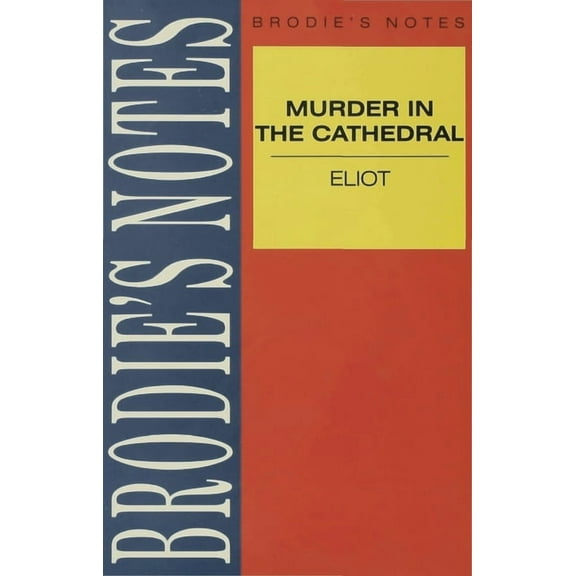 Brodie's Notes Eliot: Murder in the Cathedral, Book 27, (Paperback)