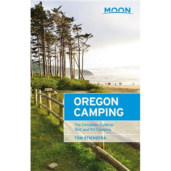 Moon Outdoors Moon Oregon Camping: The Complete Guide to Tent and RV Camping, (Paperback)