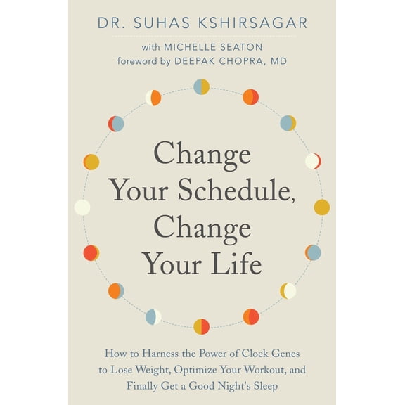 Pre-Owned Change Your Schedule, Change Your Life: How to Harness the Power of Clock Genes to Lose Weight, Optimize Your Workout, and Finally Get a Good Night's (Hardcover) 006268485X 9780062684851