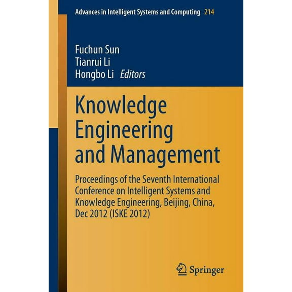 Advances in Intelligent Systems and Comp Knowledge Engineering and Management: Proceedings of the Seventh International Conference on Intelligent Systems and Kno, Book 214, (Paperback)