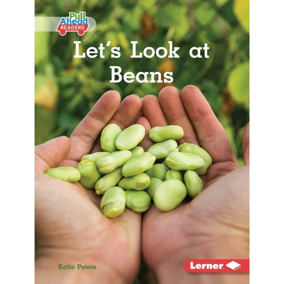 Plant Life Cycles (Pull Ahead Readers -- Nonfiction): Let's Look at Beans (Hardcover)