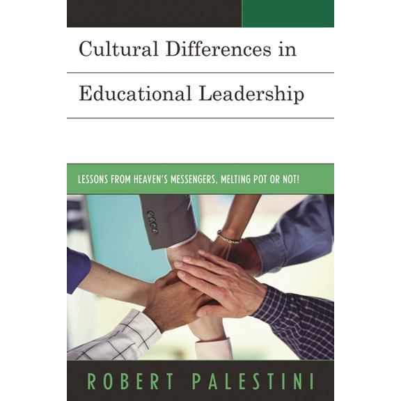 Cultural Differences in Educational Leadership: Lessons from Heaven's Messengers, Melting Pot or Not!, (Paperback)