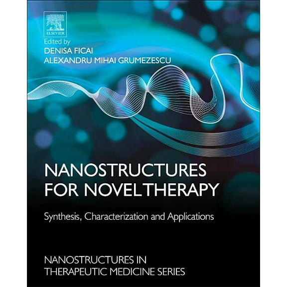 Nanostructures in Therapeutic Medicine Nanostructures for Novel Therapy: Synthesis, Characterization and Applications, (Hardcover)