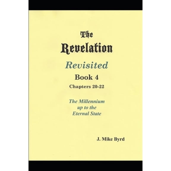 Pre-Owned The Revelation Revisited Book IV - Chapters 20-22 : The Millennial Kingdom up to the Eternal State #4 (Paperback)
