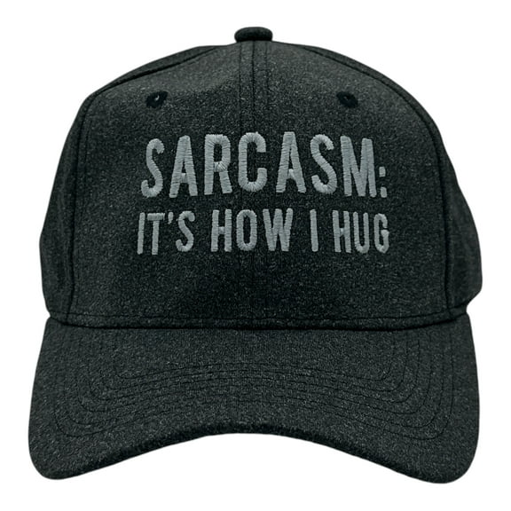Sarcasm Its How I Hug Hat Funny Sarcastic Novelty Cap