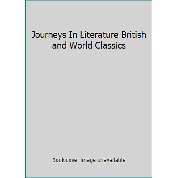 Pre-Owned Journeys In Literature British and World Classics (Paperback) 1601530366 9781601530363