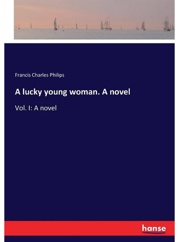 A lucky young woman. A novel : Vol. I: A novel (Paperback)