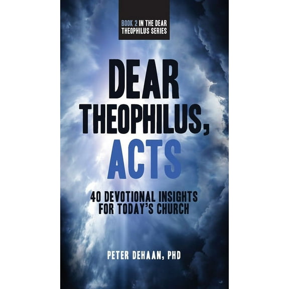 40-Day Bible Study Dear Theophilus, Acts: 40 Devotional Insights for Today's Church, Book 2, (Hardcover)