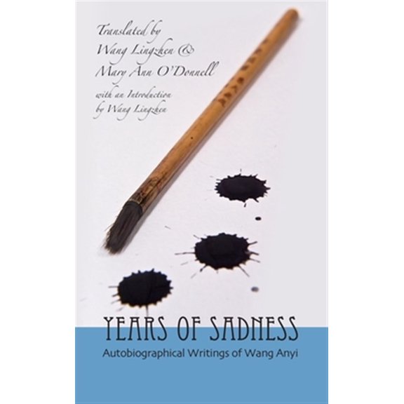 Pre-Owned Years of Sadness: Autobiographical Writings of Wang Anyi (Hardcover)