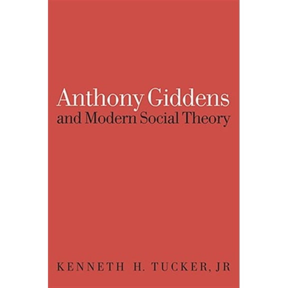 Pre-Owned Anthony Giddens and Modern Social Theory (Paperback)