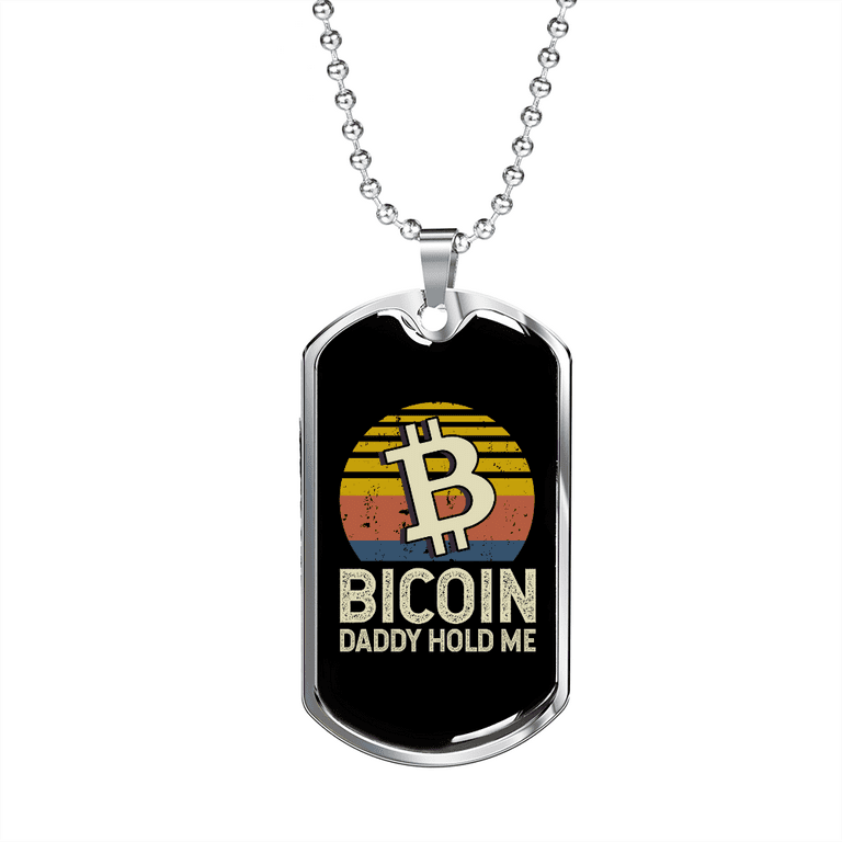 Bitcoin Daddy Hold Me Crypto Necklace Stainless Steel or 18k Gold Dog Tag  24\