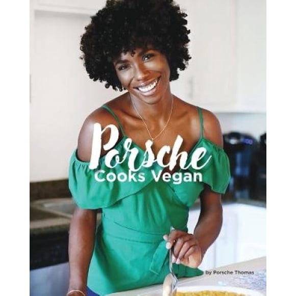 Porsche Cooks Vegan: Recipes for the Soul