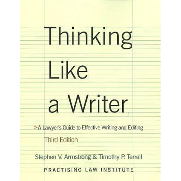 Thinking Like a Writer A Lawyer's Guide to Effective Writing and