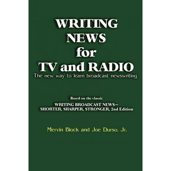 Writing News for TV and Radio: The New Way to Learn Broadcast Newswriting, (Paperback)