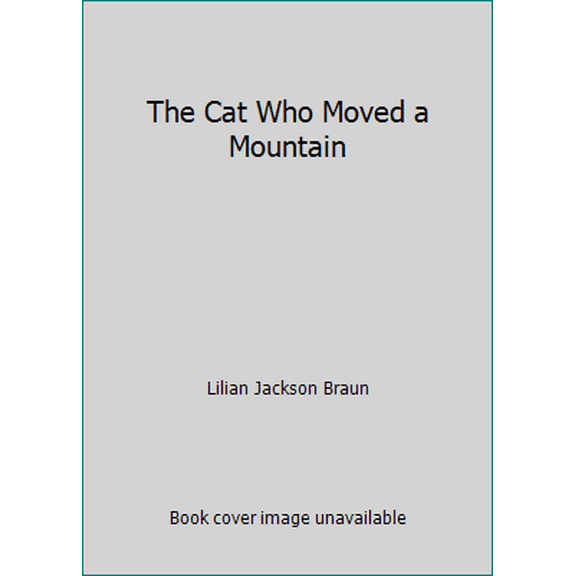 Pre-Owned The Cat Who Moved a Mountain (Hardcover) 0399136460 9780399136467