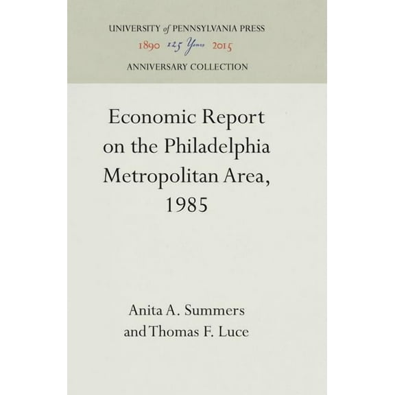 Anniversary Collection Economic Report on the Philadelphia Metropolitan Area, 1985, (Hardcover)