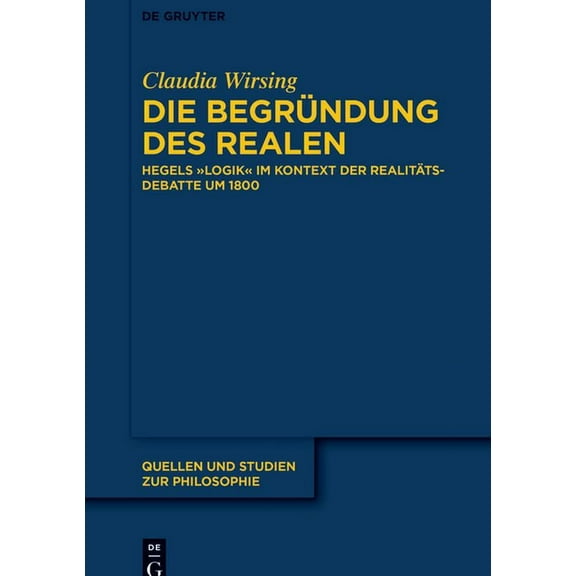 Quellen Und Studien Zur Philosophie Die Begründung des Realen, Book 147, (Hardcover)