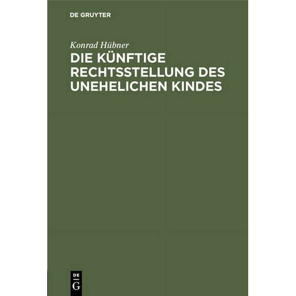 Die künftige Rechtsstellung des unehelichen Kindes, (Hardcover)