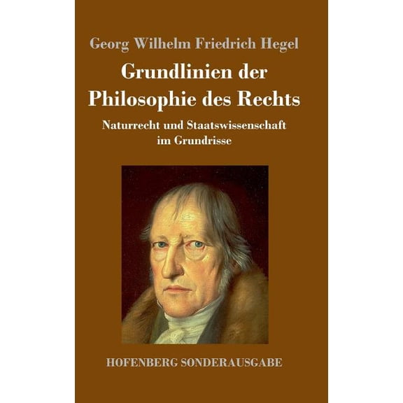 Grundlinien der Philosophie des Rechts: Naturrecht und Staatswissenschaft im Grundrisse (Hardcover)