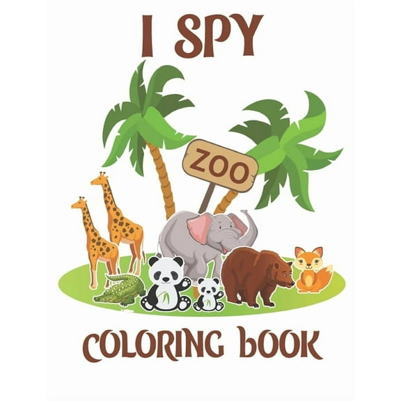 I Spy Zoo Coloring Book: Animal Coloring Book For Kids And Adult, Fun Coloring Book,50 Different Animal Pages 8.5X11 Inc, (Paperback)