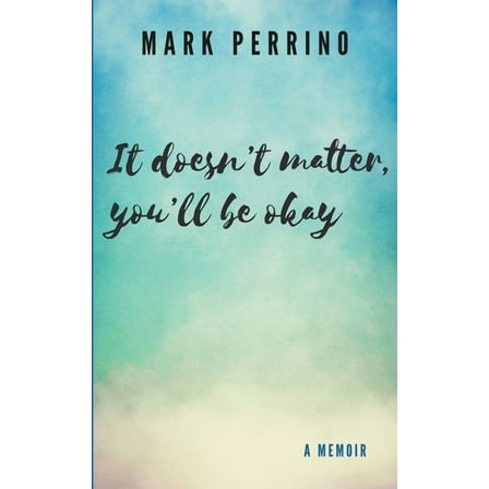 It doesn't matter, you'll be okay, (Paperback)