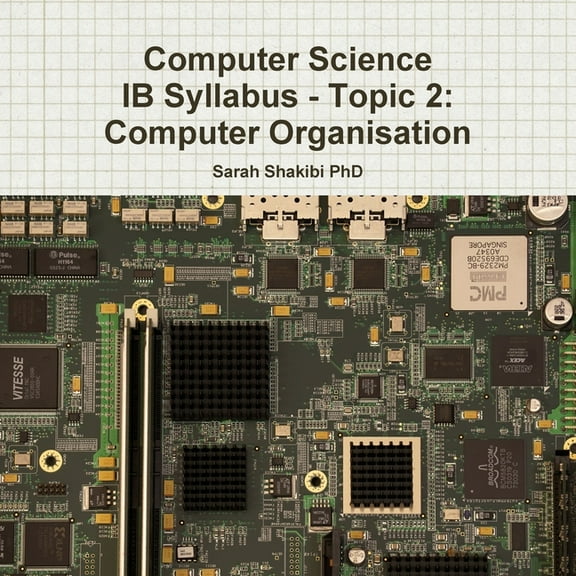 Computer Science IB Syllabus - Topic 2: Computer Organisation, (Paperback)