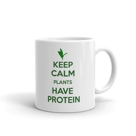 Keep Calm Plants Have Protein Funny Vegetarian Novelty Humor 11oz White Ceramic Glass Coffee Tea Mug (Best Way To Have Whey Protein)
