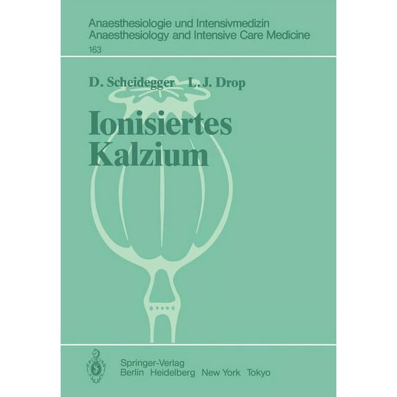 Anaesthesiologie Und Intensivmedizin Ana Ionisiertes Kalzium: Seine Messungen Und Seine KardiovaskulÃ¤ren Auswirkungen, Book 163, (Paperback)